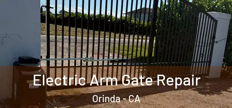 Electric Arm Gate Repair Orinda - CA